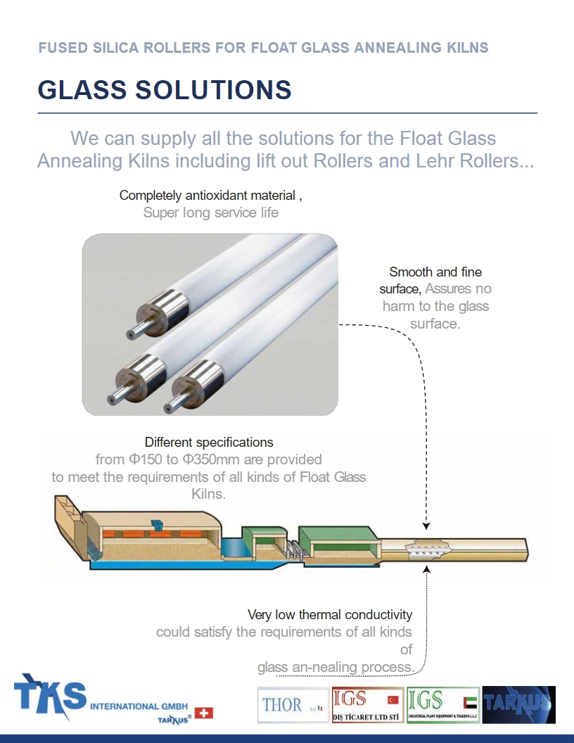 FUSED SILICA ROLLERS FOR FLOAT GLASS ANNEALING KILNS<br />We can supply all the solutions for the Float Glass<br />Annealing Kilns including lift out Rollers and Lehr Rollers...